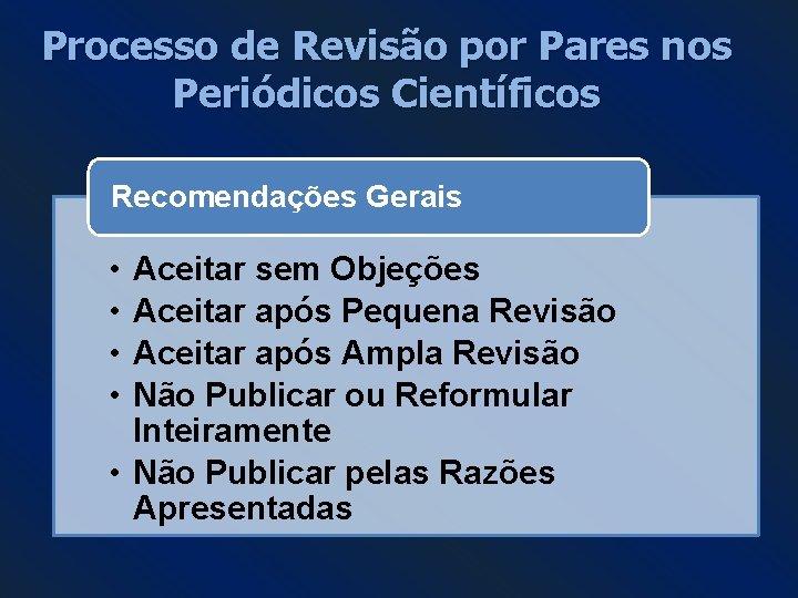 Processo de Revisão por Pares nos Periódicos Científicos Recomendações Gerais • • Aceitar sem