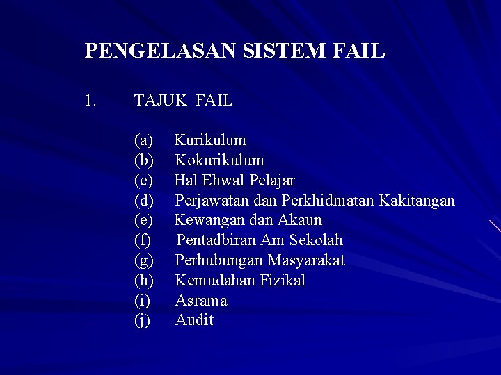 PENGELASAN SISTEM FAIL 1. TAJUK FAIL (a) (b) (c) (d) (e) (f) (g) (h)