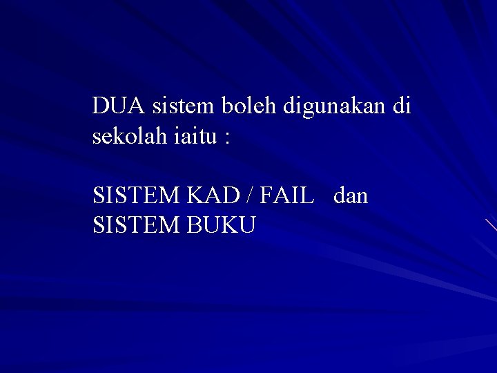 DUA sistem boleh digunakan di sekolah iaitu : SISTEM KAD / FAIL dan SISTEM