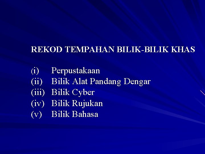 REKOD TEMPAHAN BILIK-BILIK KHAS (i) Perpustakaan (ii) Bilik Alat Pandang Dengar (iii) Bilik Cyber