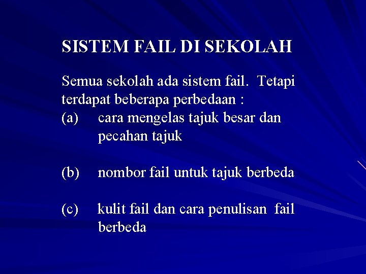 SISTEM FAIL DI SEKOLAH Semua sekolah ada sistem fail. Tetapi terdapat beberapa perbedaan :