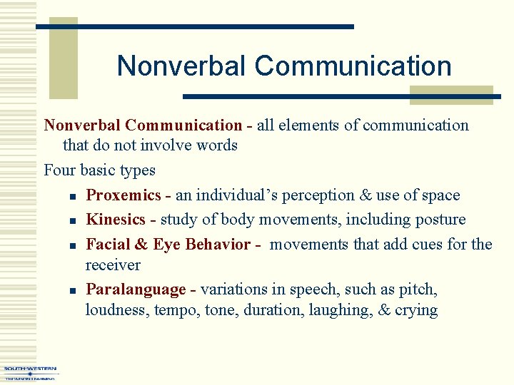 Nonverbal Communication - all elements of communication that do not involve words Four basic