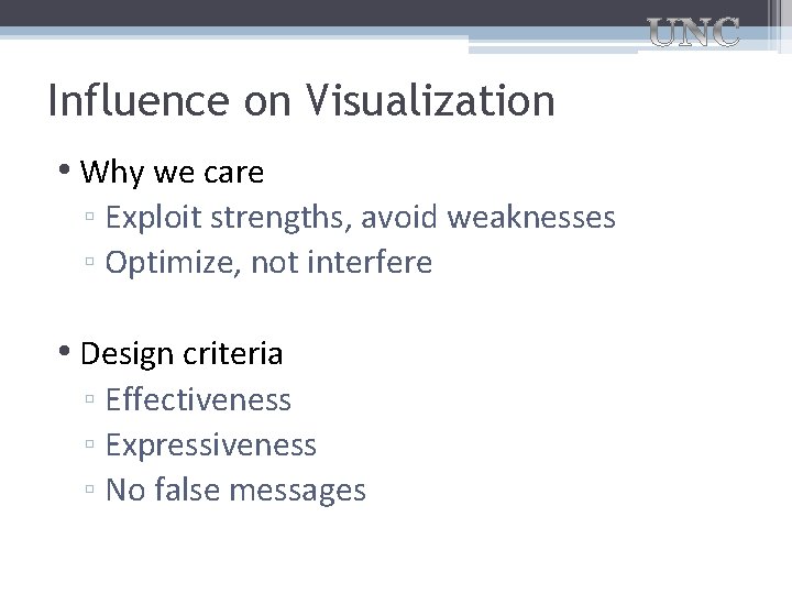 Influence on Visualization • Why we care ▫ Exploit strengths, avoid weaknesses ▫ Optimize,