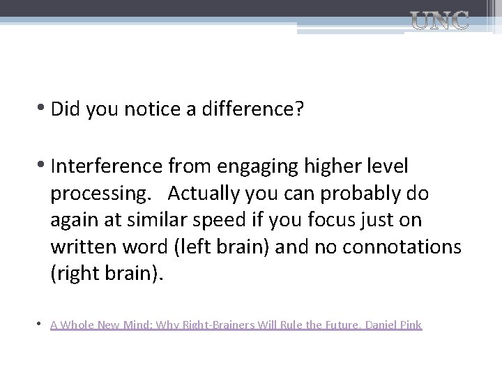  • Did you notice a difference? • Interference from engaging higher level processing.