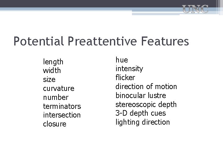 Potential Preattentive Features length width size curvature number terminators intersection closure hue intensity flicker