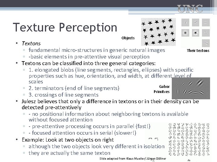 Texture Perception • Textons Objects Their textons ▫ fundamental micro-structures in generic natural images