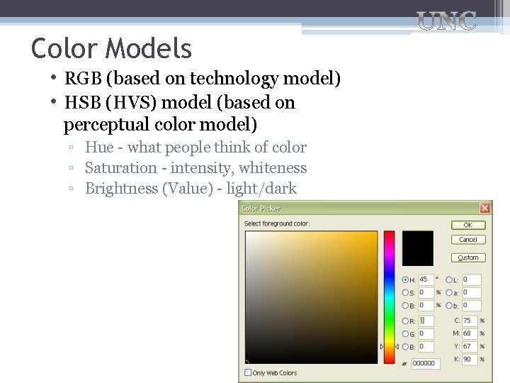 Color Models • RGB (based on technology model) • HSB (HVS) model (based on