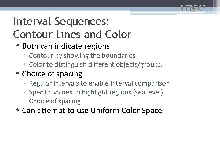 Interval Sequences: Contour Lines and Color • Both can indicate regions ▫ Contour by