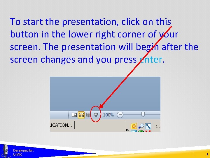 To start the presentation, click on this button in the lower right corner of