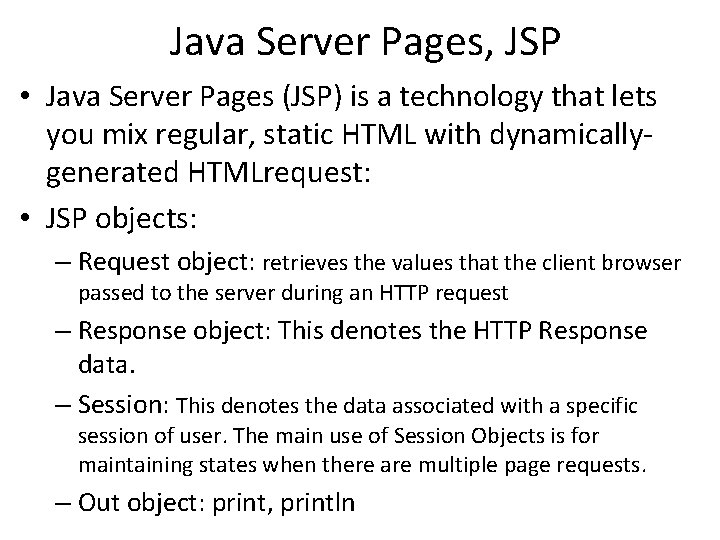 Java Server Pages, JSP • Java Server Pages (JSP) is a technology that lets