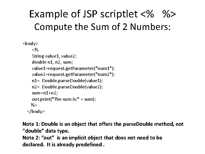 Example of JSP scriptlet <% %> Compute the Sum of 2 Numbers: <body> <%