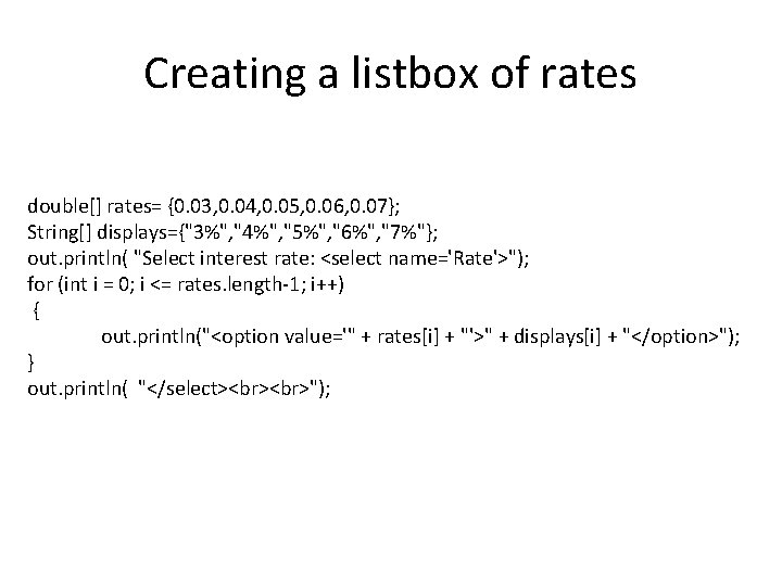 Creating a listbox of rates double[] rates= {0. 03, 0. 04, 0. 05, 0.