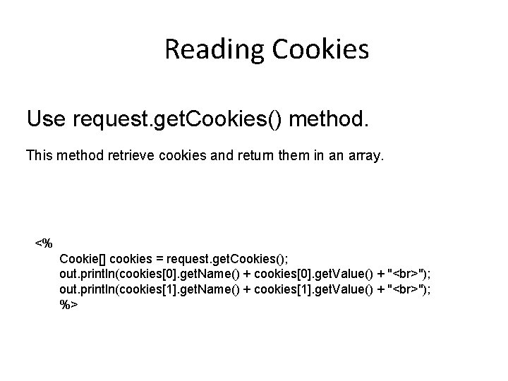 Reading Cookies Use request. get. Cookies() method. This method retrieve cookies and return them