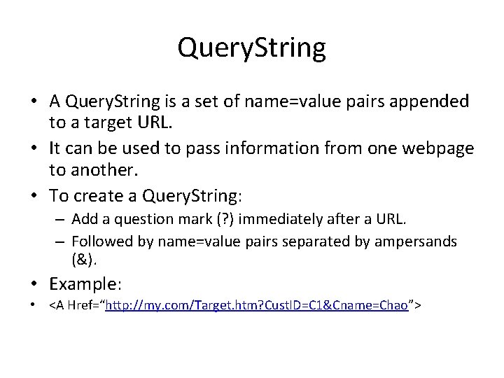 Query. String • A Query. String is a set of name=value pairs appended to