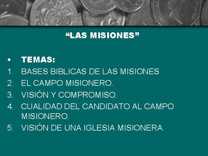 “LAS MISIONES” • 1. 2. 3. 4. TEMAS: BASES BIBLICAS DE LAS MISIONES EL