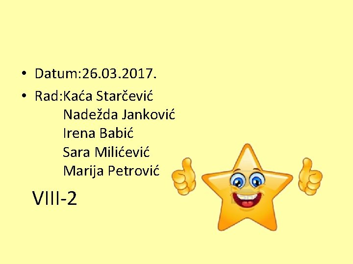  • Datum: 26. 03. 2017. • Rad: Kaća Starčević Nadežda Janković Irena Babić