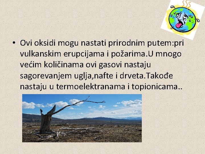  • Ovi oksidi mogu nastati prirodnim putem: pri vulkanskim erupcijama i požarima. U