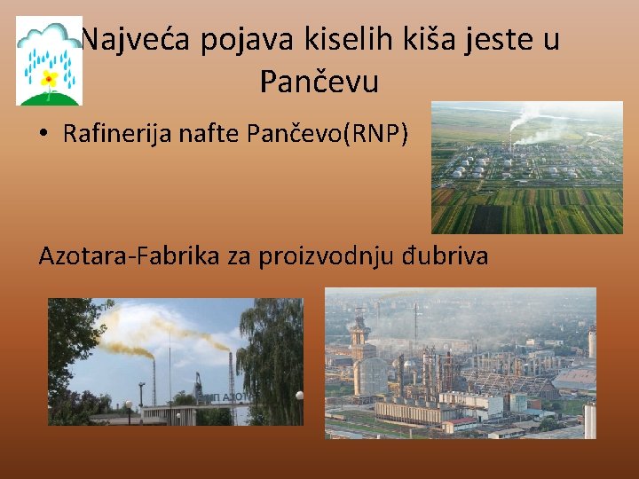 Najveća pojava kiselih kiša jeste u Pančevu • Rafinerija nafte Pančevo(RNP) Azotara-Fabrika za proizvodnju