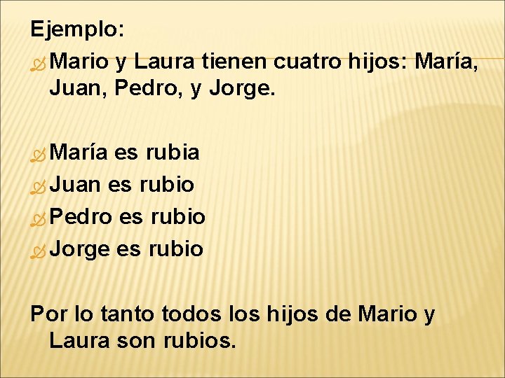 Ejemplo: Mario y Laura tienen cuatro hijos: María, Juan, Pedro, y Jorge. María es