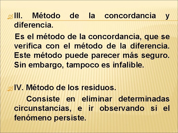  III. Método de la concordancia y diferencia. Es el método de la concordancia,