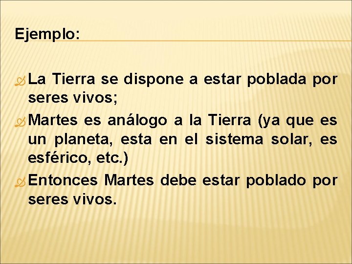 Ejemplo: La Tierra se dispone a estar poblada por seres vivos; Martes es análogo