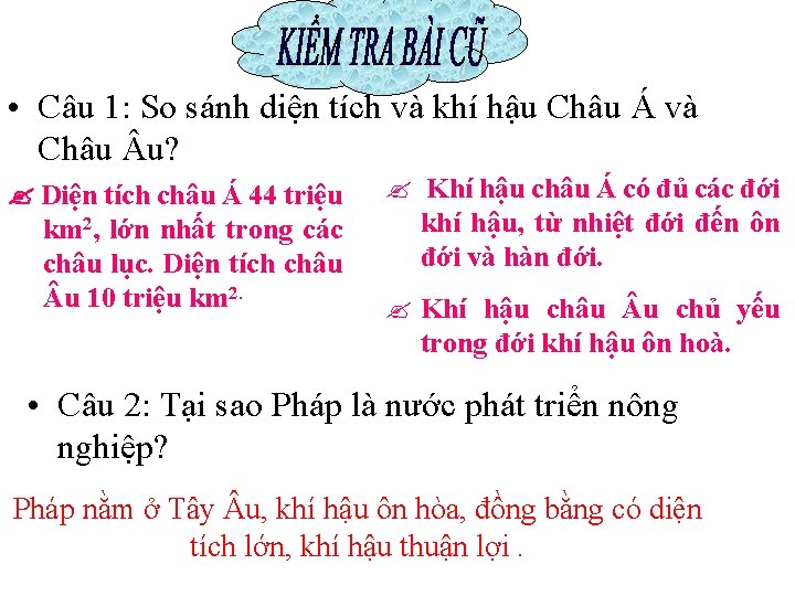  • Câu 1: So sánh diện tích và khí hậu Châu Á và