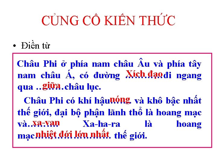 CỦNG CỐ KIẾN THỨC • Điền từ Châu Phi ở phía nam châu u