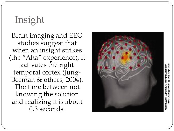 Insight From Mark Jung-Beekman, Northwestern University and John Kounios, Drexel University Brain imaging and