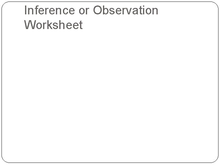 Inference or Observation Worksheet 