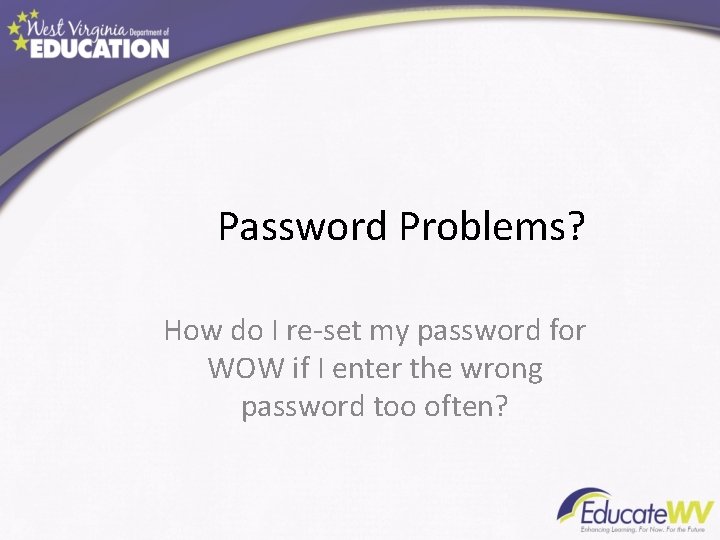 Password Problems? How do I re-set my password for WOW if I enter the