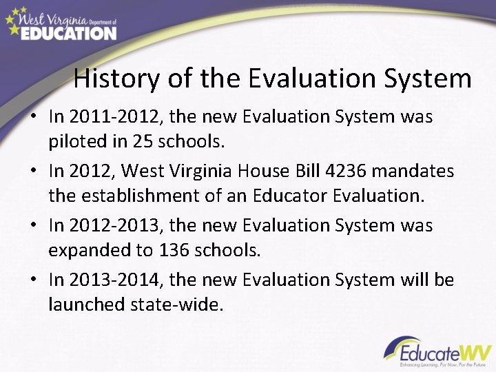 History of the Evaluation System • In 2011 -2012, the new Evaluation System was