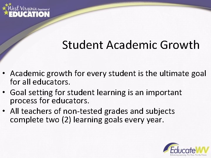 Student Academic Growth • Academic growth for every student is the ultimate goal for