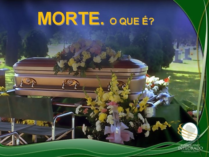 MORTE. O QUE É? 