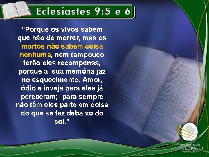 “Porque os vivos sabem que hão de morrer, mas os mortos não sabem coisa