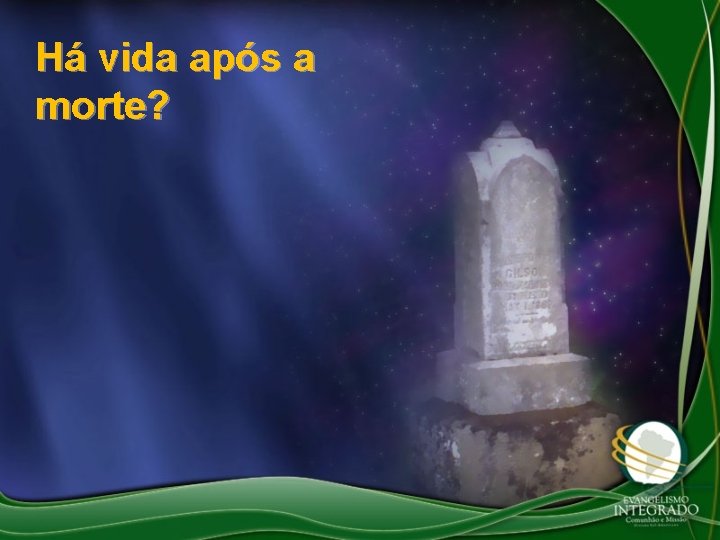 Há vida após a morte? 