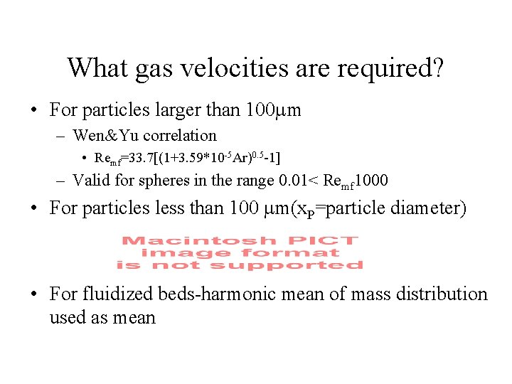 What gas velocities are required? • For particles larger than 100 m – Wen&Yu