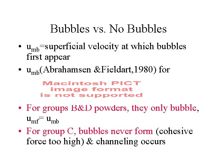 Bubbles vs. No Bubbles • umb=superficial velocity at which bubbles first appear • umb(Abrahamsen