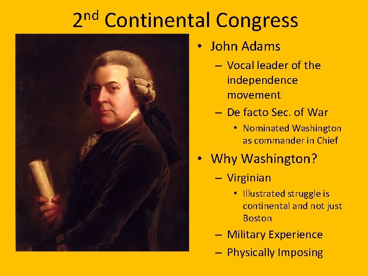 nd 2 Continental Congress • John Adams – Vocal leader of the independence movement