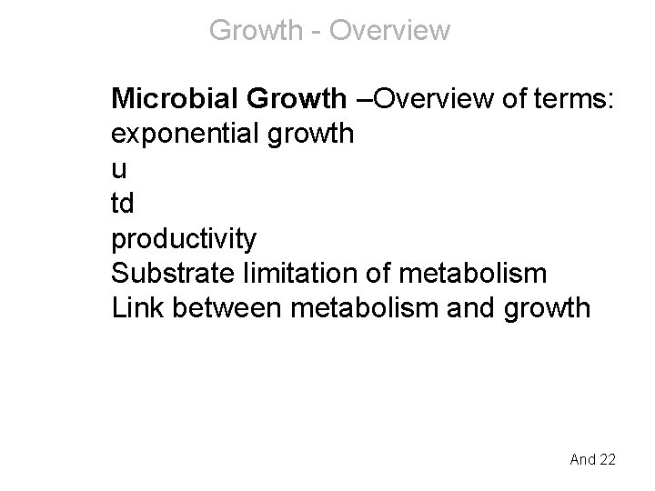 Growth - Overview Microbial Growth –Overview of terms: exponential growth u td productivity Substrate