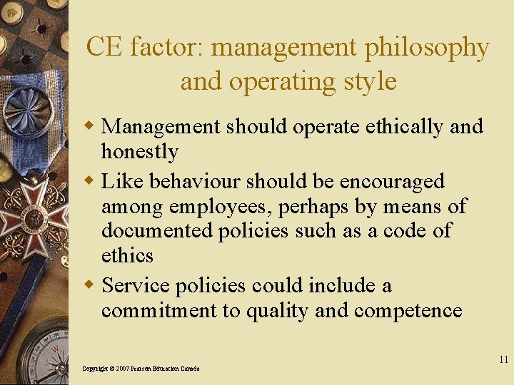 CE factor: management philosophy and operating style w Management should operate ethically and honestly