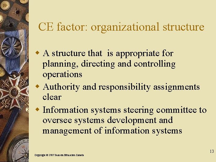 CE factor: organizational structure w A structure that is appropriate for planning, directing and
