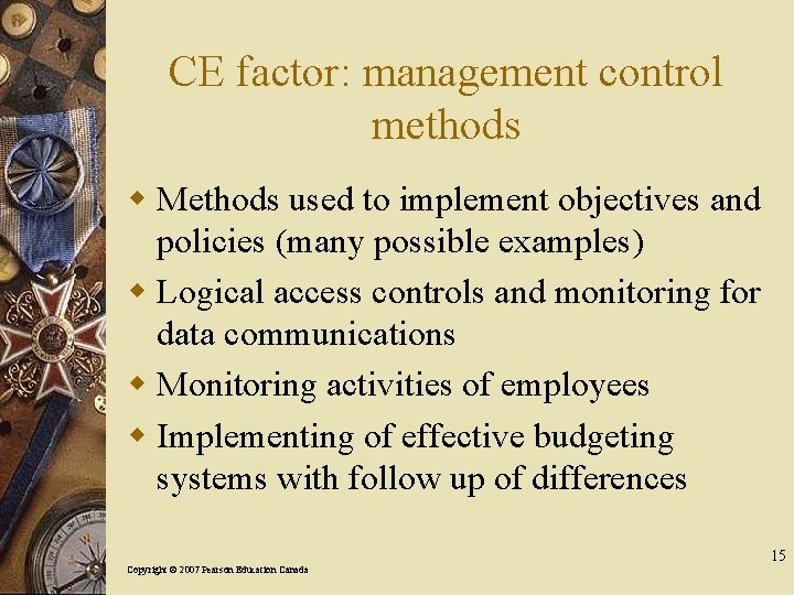 CE factor: management control methods w Methods used to implement objectives and policies (many