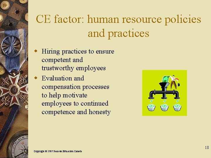 CE factor: human resource policies and practices w Hiring practices to ensure competent and