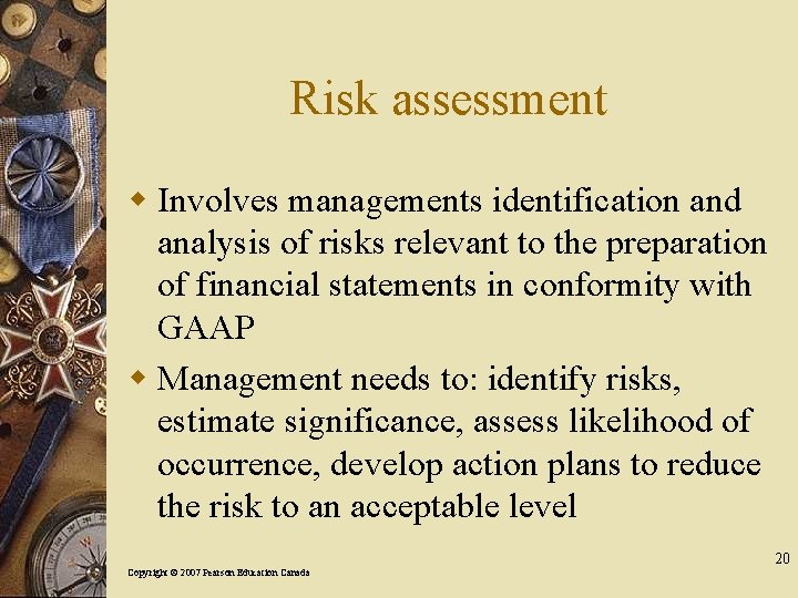 Risk assessment w Involves managements identification and analysis of risks relevant to the preparation