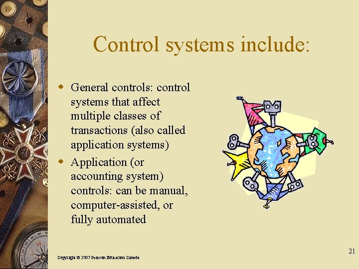 Control systems include: w General controls: control systems that affect multiple classes of transactions