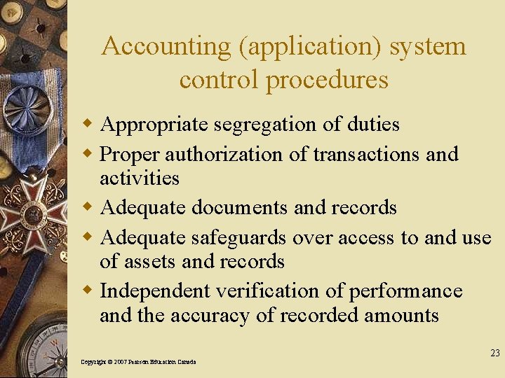 Accounting (application) system control procedures w Appropriate segregation of duties w Proper authorization of