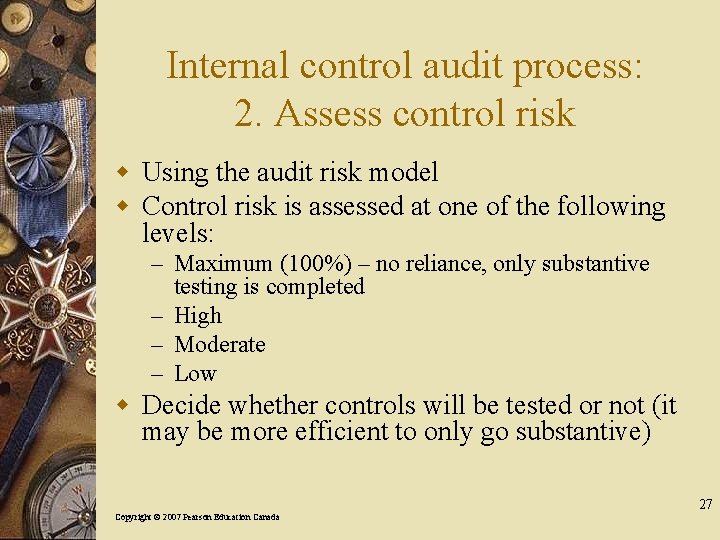 Internal control audit process: 2. Assess control risk w Using the audit risk model