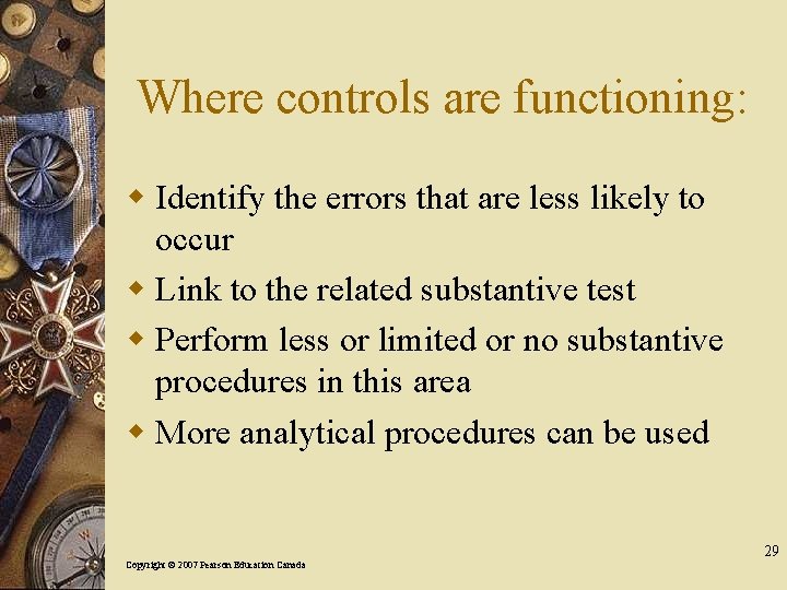 Where controls are functioning: w Identify the errors that are less likely to occur