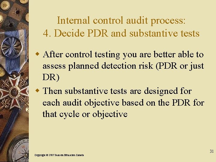 Internal control audit process: 4. Decide PDR and substantive tests w After control testing