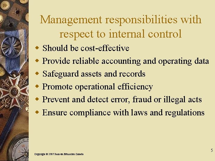 Management responsibilities with respect to internal control w w w Should be cost-effective Provide